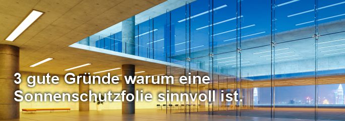 3 gute Gründe warum eine Sonnenschutzfolie sinnvoll ist